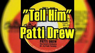 "Tell Him" - Patti Drew (lyrics)