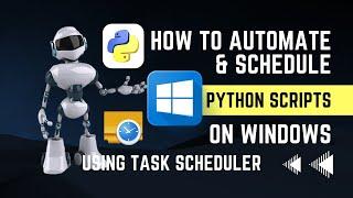 Easy Guide to Schedule Python Scripts using Windows Task Scheduler