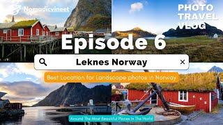 Ep.6 Best Location for Landscapes Photos in Norway | Leknes Norway | Nomadicvineet