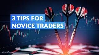 3 Tips For Novice Traders