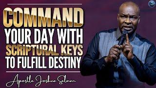 Command Your Day with Scriptural Keys to Unlock Your Destiny! | Apostle Joshua Selman