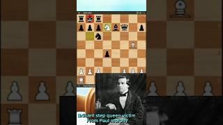 Brilliant step queen victim From the best Paul morphy in history