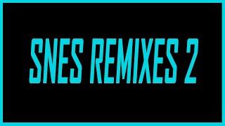 Best Remixes and Rearrangements of Super Nintendo Music, Part 2 - SNESdrunk