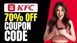 How to Get 70% OFF KFC Coupon Codes | KFC Offers, Coupons & Promo Code 2024