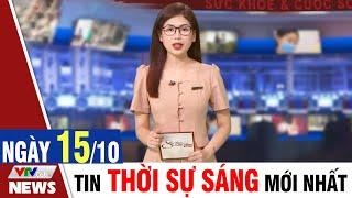 BẢN TIN SÁNG ngày 15/10 - Tin tức thời sự mới nhất hôm nay | VTVcab Tin tức