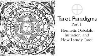 Why I Study Tarot | Tarot Paradigms  Part 1: Hermetic Qabalah, Initiation, astrology, and occultism.