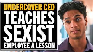 Sexist and Nasty Employee’s Behavior Exposed by Undercover CEO!