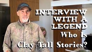 Who is Clay Tall Stories? An Interview With A Legend.