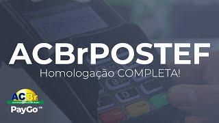 ACBrPOSTEF: Homologação Completa