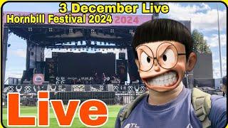 Live | 3 December | Hornbill Festival Live 2024 | Hornbill Festival 2024 | Take Wing vlog |