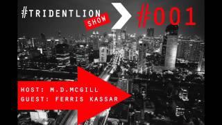 Tridentlion Show #001 - Ferris Kassar (Mind, Heart, Body)