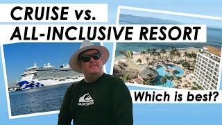 Cruise vs. All-Inclusive Resort. Which is Best?