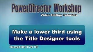 PowerDirector - Make a Lower Third using the Title Designer backdrop tool