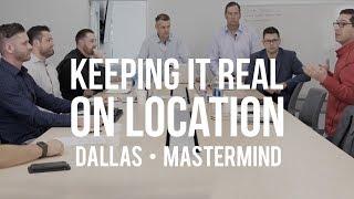 Mastermind Roundtable: Dallas, TX | Keeping it Real On Location