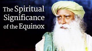 The Spiritual Significance of the Equinox | Sadhguru | Shemaroo Spiritual Life