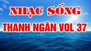 Nhạc Sống Thanh Ngân Vol 37 - Bolero Trữ Tình