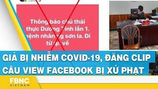 Giả bị nhiễm covid-19, đăng clip câu view Facebook bị xử phạt #shorts