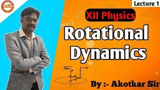 Rotational dynamics || lecture 1 || Unit 1 || 12th physics || Akotkar sir