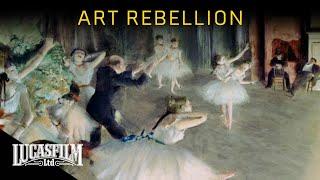 Art Rebellion: The Making of the Modern | Historical Documentary | Lucasfilm