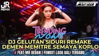 VIRAL‼️DJ GELUTAN SIDURI REMAKE X DEMEN MEMITRE SEMAYA KOPLO FT MR DANDY FUNKOT LAGU BALI TERBARU