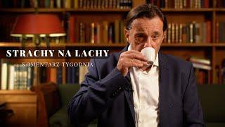 Komentarz Tygodnia: Strachy na Lachy