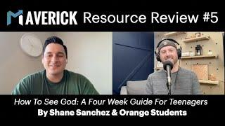 Maverick Resource Review #5: How To See God by Shane Sanchez & Orange Students