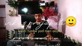 #kabhi tumhe yad meri aaye //song play by vikas prajapati