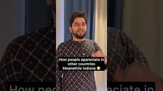 How people appreciate in other countries, Meanwhile Indians  | Sachin Awasthi | #comedy #ytshorts