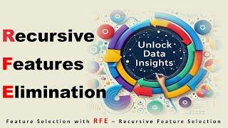 Mastering Feature Selection: With Recursive Feature Elimination (RFE)| Part - 6