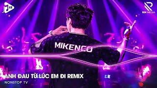 Anh Đau Từ Lúc Em Đi Remix - Ngày Đó Anh Ngỡ Chỉ Là Lời Nói Thốt Ra Khi Mình Hờn Dỗi Remix TikTok