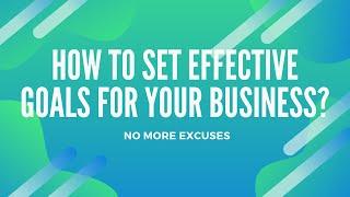 How to Set Effective Goals For Your Business?