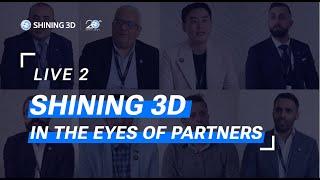 SHINING 3D in the eyes of global partners