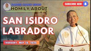 Fr. Ciano Homily about SAN ISIDRO LABRADOR - 5/15/2025
