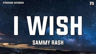 sammy rash - i wish (Lyrics)