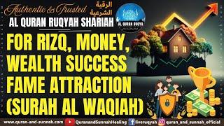 Very Effective Al QURAN Ruqyah FOR RIZQ, MONEY, WEALTH SUCCESS and FAME ATTRACTION (SURAH AL WAQIAH)