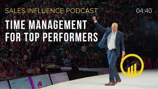 SIP #112 - Time Management For Top Performers - Sales Influence Podcast #SIP