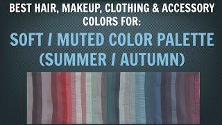 Soft Summer & Soft Autumn Color Palette - Best Hair, Makeup, Outfit Colors - Neutral Skin Undertone