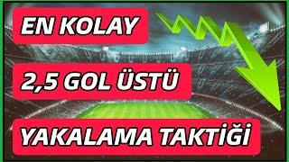 EN KOLAY 2,5 GOL ÜSTÜ YAKALAMA TAKTİĞİ