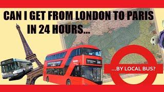 Can I travel from London to Paris by local bus in 24 hours? #Paris24