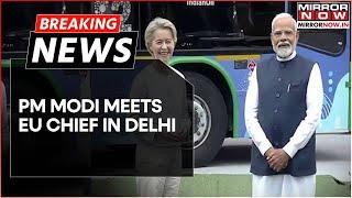 Breaking News | PM Modi Meets EU Chief Von der Leyen In Delhi; New Global Order On The Anvil