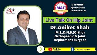 MAT Session 100 Dr.Aniket shah M.S.,D.N.B.(Ortho). Topic-Hip Joint