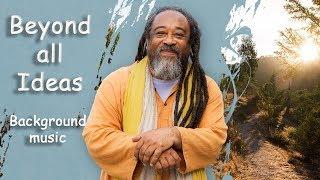 Beyond all ideas - Mooji guided meditation - Background Music- extremely powerful