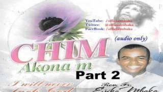 Chim Akọna M (I Will Never Lack, God) Part 2 - Official Father Mbaka