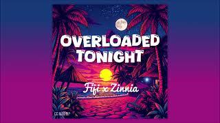 Fiji X Zinnia -  Overloaded Tonight [GG MASHUP]