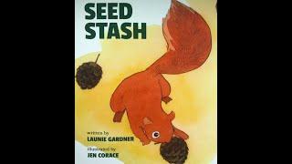 Seed Stash Written by Launie Gardner Illustrated by Jen Corace