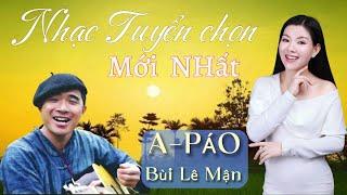 Tuyển Tập Những Bài Hát Mới Hay Nhất _ ( BÙI LÊ MẬN _ A PÁO )