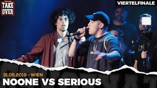 NOONE vs. SERIOUS - Takeover Freestyle Contest | Wien 31.05.19 (VF 4/4)