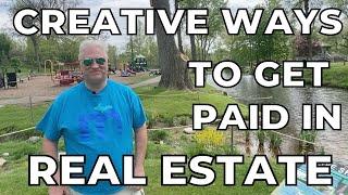 Creative Ways To Get Paid In Real Estate