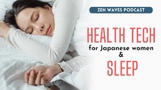 How Japanese women utilize health tech to improve their sleep | Zen Waves Podcast