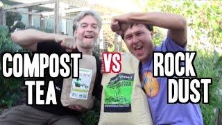 Compost Tea vs Rock Dust - Which is the Better Organic Fertilizer ?